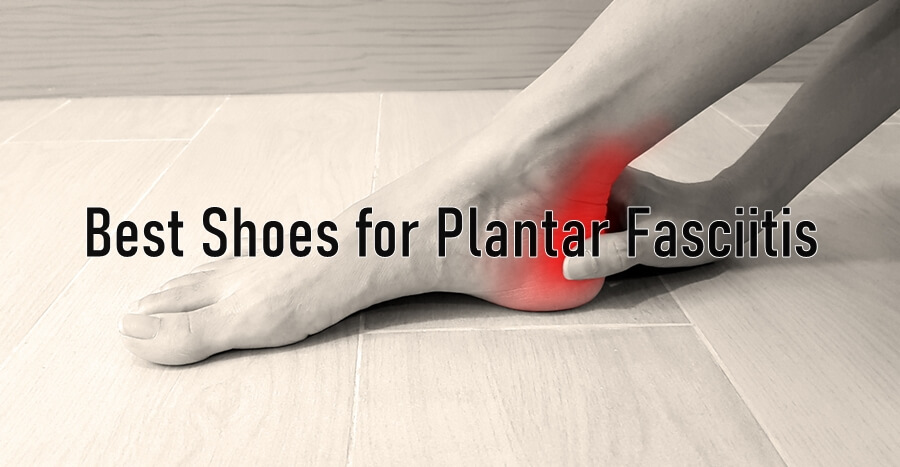 Best Shoes for Plantar Fasciitis for Nurses and in General - NSH